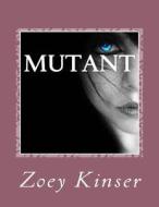 Mutant di Zoey Danielle Kinser edito da Createspace