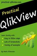 Practical Qlikview di Mark O'Donovan edito da Createspace