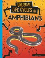 Unusual Life Cycles of Amphibians di Jaclyn Jaycox edito da CAPSTONE PR