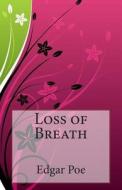Loss of Breath di Edgar Allan Poe edito da Createspace
