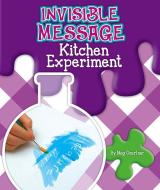 Invisible Message Kitchen Experiment di Meg Gaertner edito da CHILDS WORLD