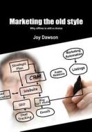 Marketing the Old Style: Why Offline Is Still a Choice di Joy Dawson edito da Createspace