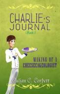 Charlie's Journal - Book One di Julian Corbett edito da Createspace