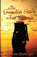 The Guardian Star's True Captain di Charissa Taylor Lees edito da Createspace