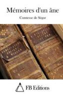 Memoires D'Un Ane di Comtesse De Segur edito da Createspace