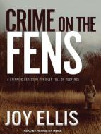 Crime on the Fens di Joy Ellis edito da Tantor Audio