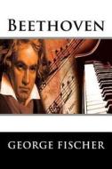 Beethoven di George Fischer edito da Createspace