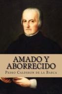 Amado Y Aborrecido (Spanish Edition) di Pedro Calderon De La Barca edito da ELLORAS CAVE PUB INC