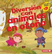 Diversión Con Animales En Otoño (Fall Animal Fun) di Martha E. H. Rustad edito da EDICIONES LERNER