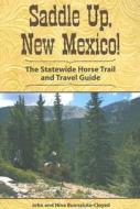 Saddle Up, New Mexico!: The Statewide Horse Trail and Travel Guide di John Cloyed, Nina Buonaiuto-Cloyed edito da Westcliffe Publishers