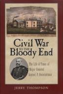 Civil War to the Bloody End di Jerry Thompson edito da Texas A&M University Press