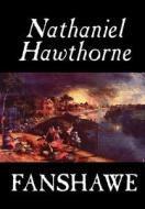 Fanshawe by Nathaniel Hawthorne, Fiction, Literary di Nathaniel Hawthorne edito da Wildside Press