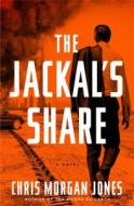 The Jackal's Share di Christopher Morgan Jones, Chris Morgan Jones edito da Penguin Press
