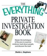 The Everything Private Investigation Book di Sheila L. Stephens, Linda O'Neal, Phillip F. Tennyson edito da Adams Media Corporation