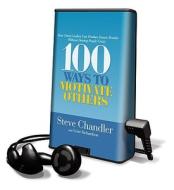 100 Ways to Motivate Others: How Great Leaders Can Produce Insane Results Without Driving People Crazy [With Headphones] di Steve Chandler, Scott Richardson edito da Findaway World