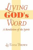 Living God\'s Word di La-Tavia Brown edito da America Star Books