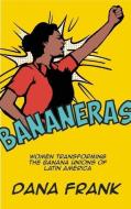 Bananeras di Dana Frank edito da Haymarket Books