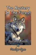 The Mystery In The Forest di Pamela Hillan, Penelope Dyan edito da Bellissima Publishing LLC