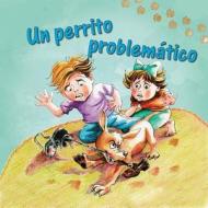 Un Perrito Problematico = Puppy Trouble di Lin Picou edito da Little Birdie Books