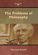The Problems of Philosophy di Bertrand Russell edito da Bibliotech Press