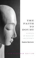 The Faith to Doubt di Stephen Batchelor edito da Counterpoint