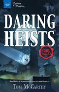 Daring Heists: Real Tales of Sensational Robberies and Robbers di Tom Mccarthy edito da NOMAD PR