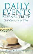 Daily Events Eternal Truth di Blair F. Rorabaugh edito da XULON PR