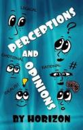 Perceptions And Opinions di Horizon edito da America Star Books