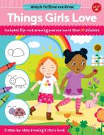 Watch Me Read and Draw: Things Girls Love di Samantha Chagollan edito da Walter Foster Jr.