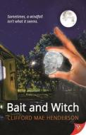 Bait and Witch di Clifford Mae Henderson edito da BOLD STROKES BOOKS