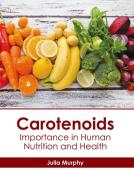 Carotenoids: Importance in Human Nutrition and Health edito da HAYLE MEDICAL