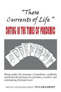 "These Currents Of Life " Or Dating In The Times Of Pandemic di Krasikoff Nina Krasikoff edito da Xlibris US