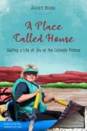 A Place Called Home: Quilting a Life of Joy on the Colorado Plateau di Janet Ross edito da LOST SOULS PR