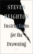 Instructions for the Drowning di Steven Heighton edito da BIBLIOASIS