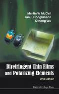 Birefringent Thin Films and Polarizing Elements di Martin W Mccall, Ian J Hodgkinson, Qihong Wu edito da ICP