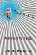 One Power Consciousness - Power Within di Manfred Horst Eberhard Rohde edito da FeedaRead.com
