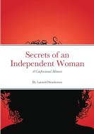 Secrets of an Independent Woman di Laurah Henderson edito da Lulu.com