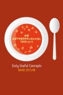 An Anthropological Toolkit: Sixty Useful Concepts di David Zeitlyn edito da BERGHAHN BOOKS INC
