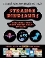 Cut and Paste Activities for 2nd Grade (Strange Dinosaurs - Cut and Paste) di James Manning edito da Best Activity Books for Kids