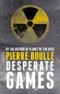 Desperate Games di Pierre Boulle edito da Hesperus Press Ltd