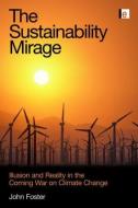 The Sustainability Mirage di John Michael Foster edito da Taylor & Francis Ltd