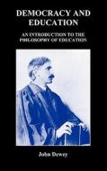Democracy and Education di John Dewey edito da Benediction Books