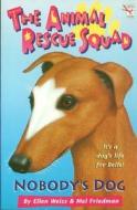 The Animal Rescue Squad - Nobody's Dog di Ellen Weiss, Mel Friedman edito da Random House Children's Publishers UK