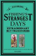 Fishing\'s Strangest Days di Tom Quinn edito da Pavilion Books