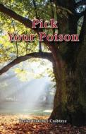 Pick Your Poison di Becky Hatcher Crabtree edito da FATHOM PUB CO