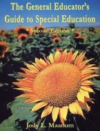 The General Educator's Guide To Special Education di Jody L. Maanum edito da SAGE Publications Inc