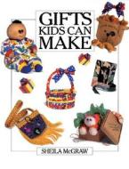 Gifts Kids Can Make di Sheila McGraw edito da FIREFLY BOOKS LTD