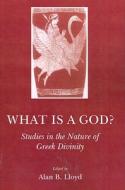 What Is a God?: Studies in the Nature of Greek Divinity edito da PAPERBACKSHOP UK IMPORT