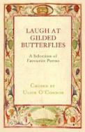 Laugh at Gilded Butterflies: A Selection of Favorite Poems di Ulick O'Connor edito da LIFFEY PR