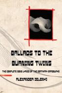 Ballads to the Burning Twins (Paperback) di Alexander Zelenyj edito da Eibonvale Press